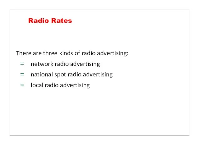 There are three kinds of radio advertising: network radio advertising national spot