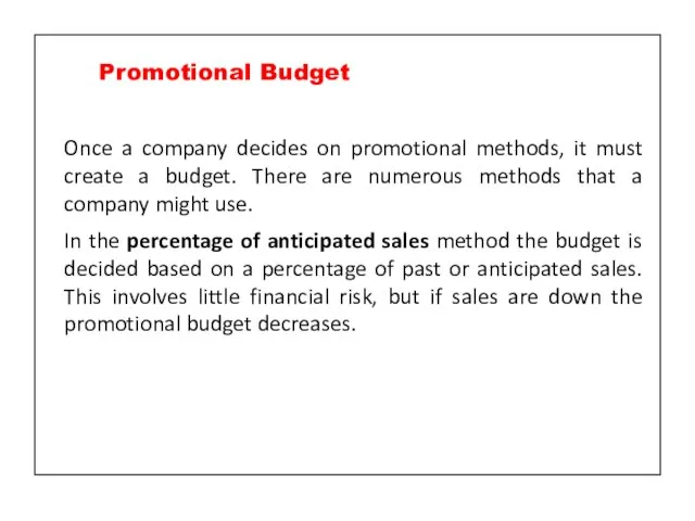 Once a company decides on promotional methods, it must create a budget.