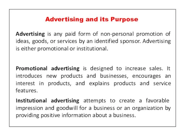 Advertising is any paid form of non-personal promotion of ideas, goods, or