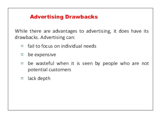 While there are advantages to advertising, it does have its drawbacks. Advertising