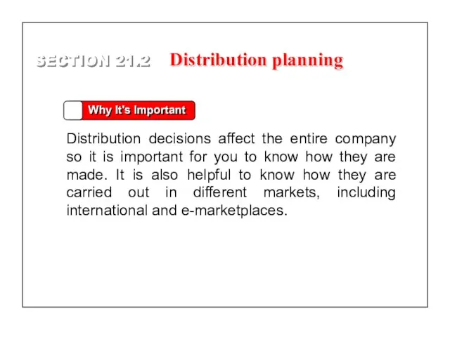 Why It's Important Distribution decisions affect the entire company so it is