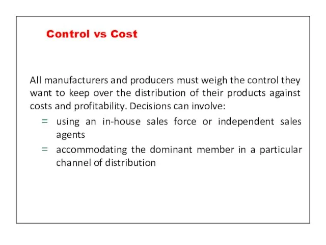 All manufacturers and producers must weigh the control they want to keep