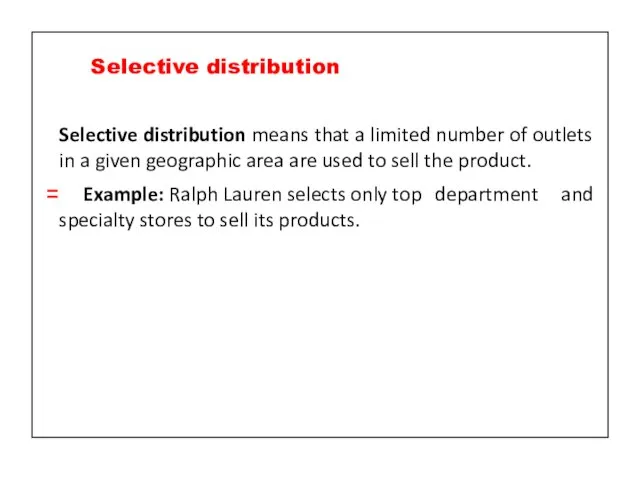 Selective distribution means that a limited number of outlets in a given