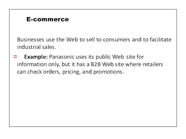 Businesses use the Web to sell to consumers and to facilitate industrial