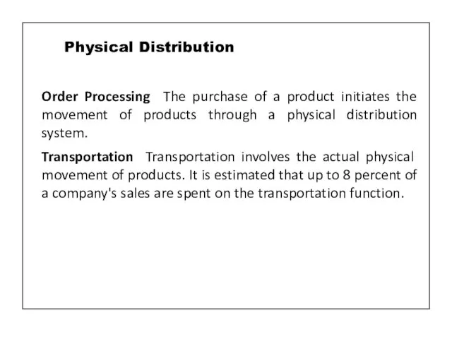 Order Processing The purchase of a product initiates the movement of products