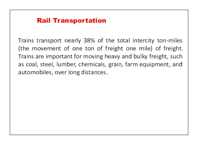 Trains transport nearly 38% of the total intercity ton-miles (the movement of