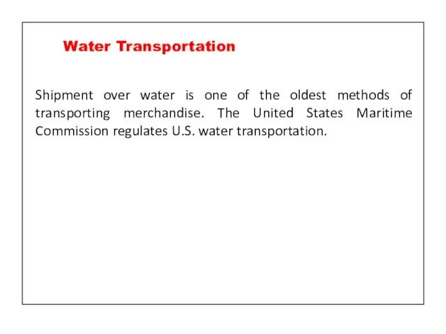 Shipment over water is one of the oldest methods of transporting merchandise.