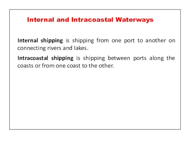 Internal shipping is shipping from one port to another on connecting rivers