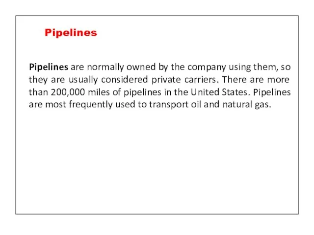 Pipelines are normally owned by the company using them, so they are