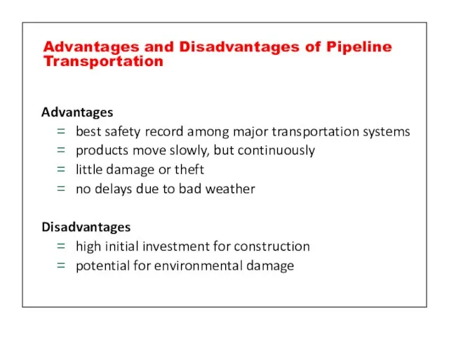 Advantages best safety record among major transportation systems products move slowly, but