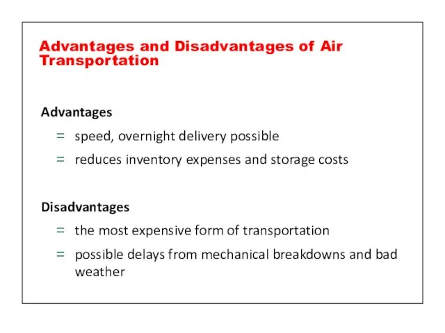 Advantages speed, overnight delivery possible reduces inventory expenses and storage costs Disadvantages