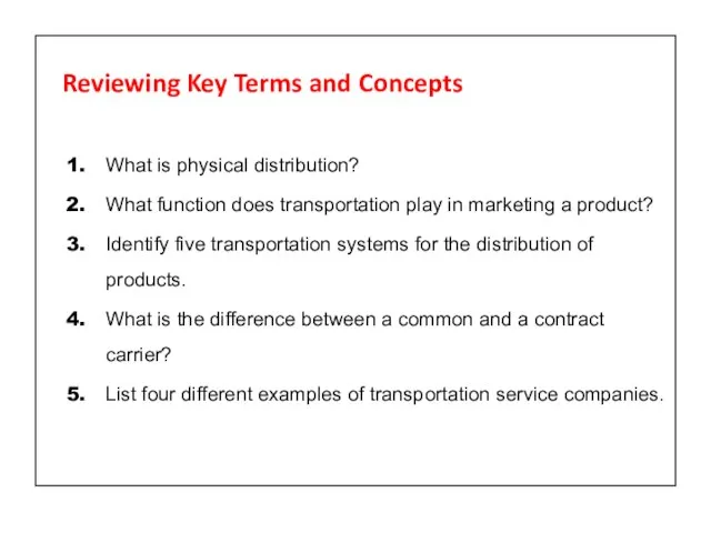 Reviewing Key Terms and Concepts 1. What is physical distribution? 2. What