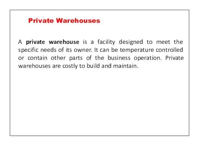 A private warehouse is a facility designed to meet the specific needs