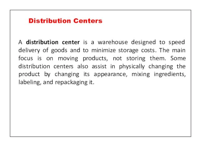 A distribution center is a warehouse designed to speed delivery of goods