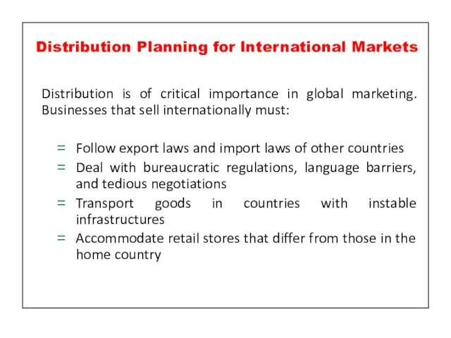 Distribution is of critical importance in global marketing. Businesses that sell internationally