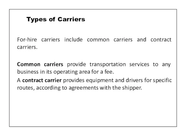 For-hire carriers include common carriers and contract carriers. Common carriers provide transportation