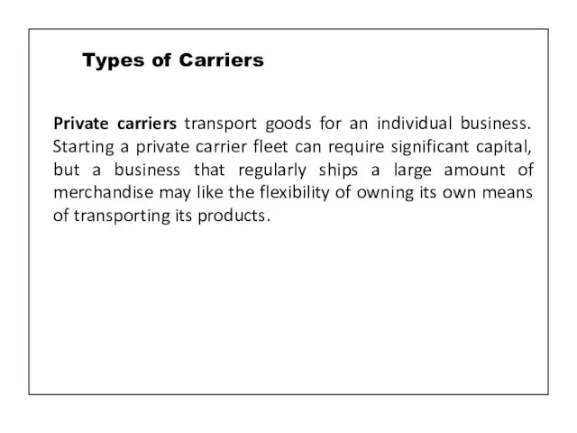 Private carriers transport goods for an individual business. Starting a private carrier