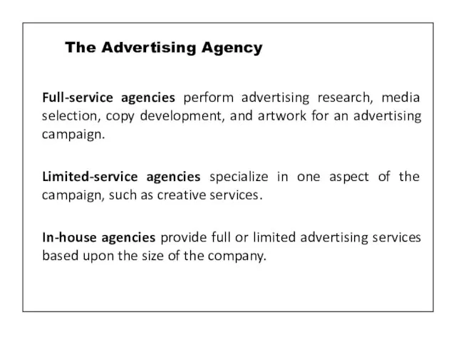 Full-service agencies perform advertising research, media selection, copy development, and artwork for