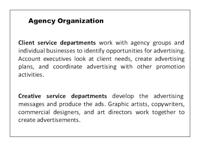 Client service departments work with agency groups and individual businesses to identify