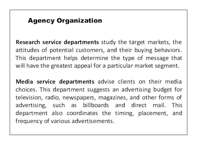 Research service departments study the target markets, the attitudes of potential customers,