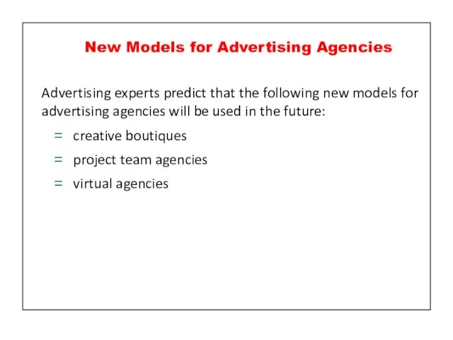Advertising experts predict that the following new models for advertising agencies will
