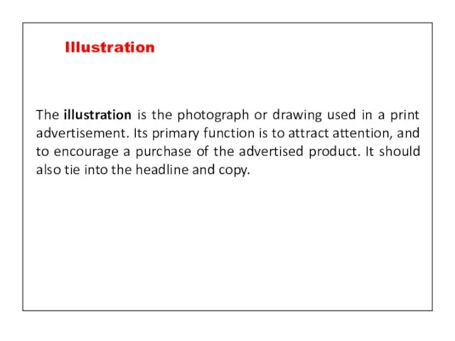 The illustration is the photograph or drawing used in a print advertisement.