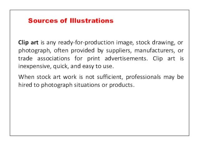 Clip art is any ready-for-production image, stock drawing, or photograph, often provided
