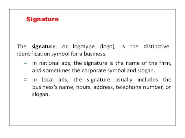 The signature, or logotype (logo), is the distinctive identification symbol for a