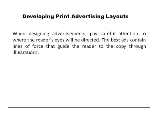 When designing advertisements, pay careful attention to where the reader's eyes will