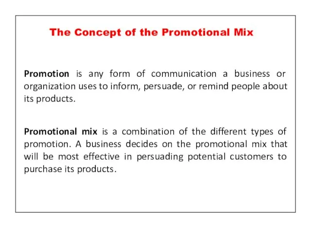 Promotion is any form of communication a business or organization uses to