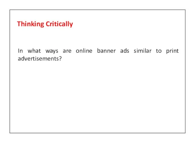 In what ways are online banner ads similar to print advertisements? Thinking Critically