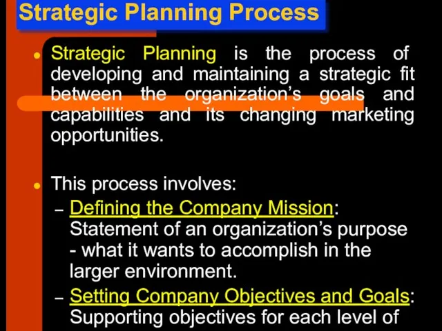 Strategic Planning Process Strategic Planning is the process of developing and maintaining