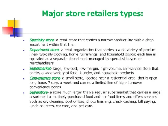 Major store retailers types: Specialty store- a retail store that carries a