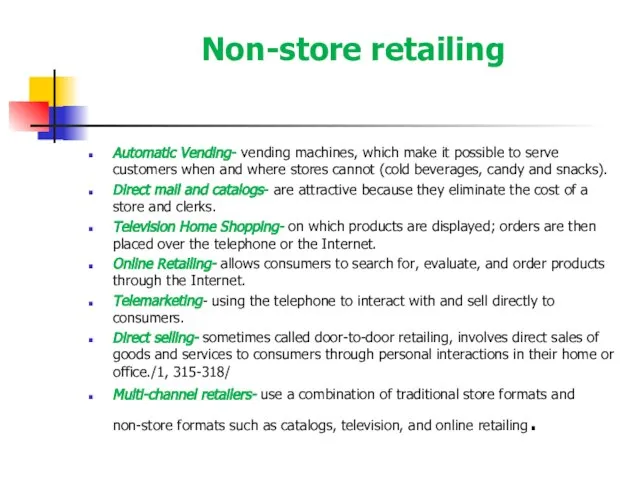 Non-store retailing Automatic Vending- vending machines, which make it possible to serve