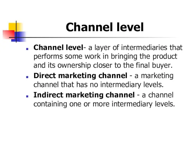 Channel level Channel level- a layer of intermediaries that performs some work