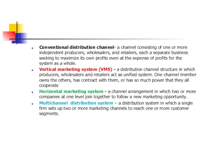 Conventional distribution channel- a channel consisting of one or more independent producers,