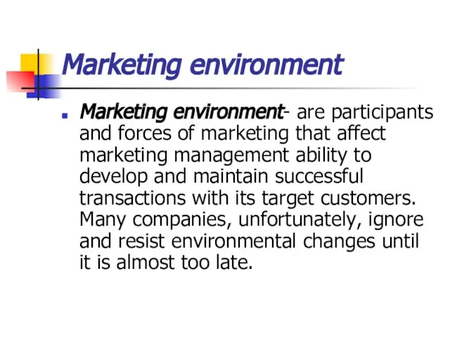 Marketing environment Marketing environment- are participants and forces of marketing that affect