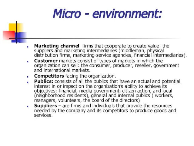 Micro - environment: Marketing channel firms that cooperate to create value: the