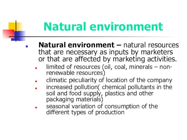 Natural environment Natural environment – natural resources that are necessary as inputs