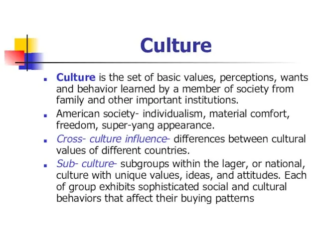 Culture Culture is the set of basic values, perceptions, wants and behavior