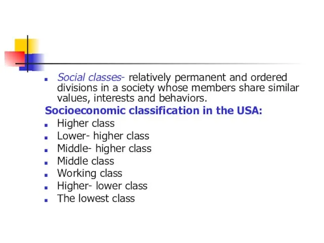 Social classes- relatively permanent and ordered divisions in a society whose members