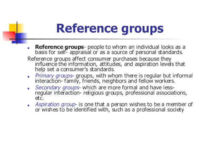 Reference groups Reference groups- people to whom an individual looks as a