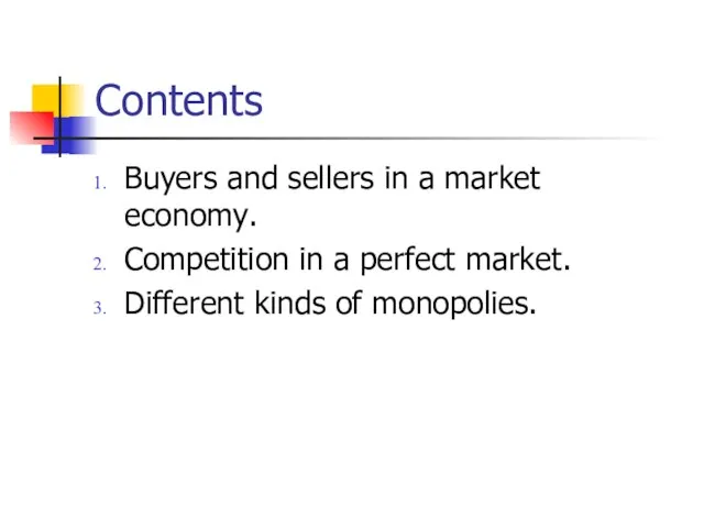 Contents Buyers and sellers in a market economy. Competition in a perfect