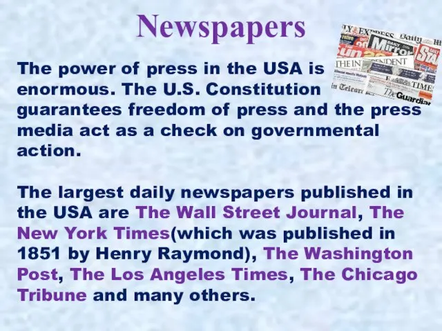 Newspapers The power of press in the USA is enormous. The U.S.
