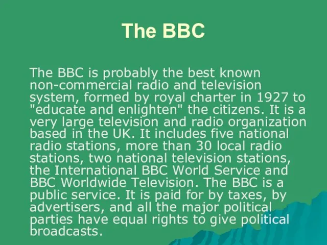 The BBC The BBC is probably the best known non-commercial radio and