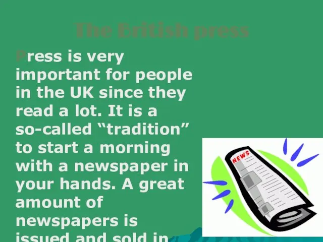 The British press Press is very important for people in the UK