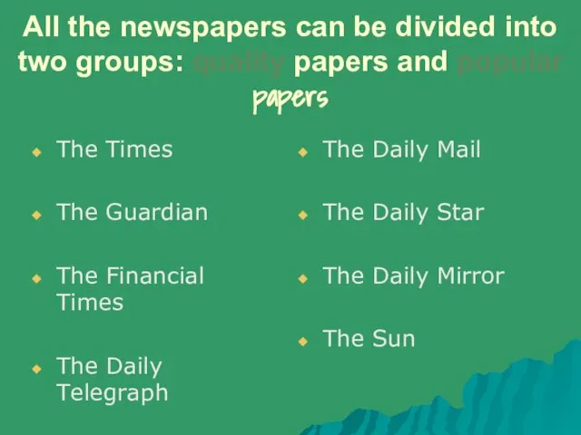 All the newspapers can be divided into two groups: quality papers and