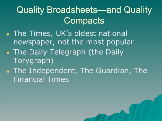 Quality Broadsheets—and Quality Compacts The Times, UK’s oldest national newspaper, not the