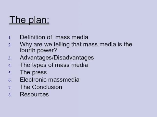 The plan: Definition of mass media Why are we telling that mass