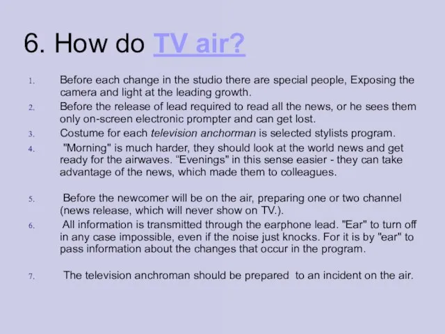 6. How do TV air? Before each change in the studio there